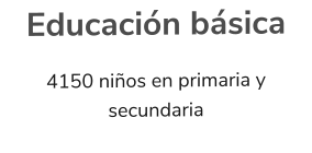 Educación básica 4150 niños en primaria y secundaria