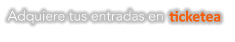 Adquiere tus entradas en