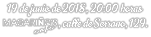 19 de junio de 2018, 20:00 horas           , calle de Serrano, 129.