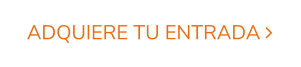 ADQUIERE TU ENTRADA 