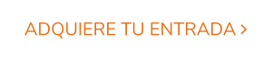 ADQUIERE TU ENTRADA 