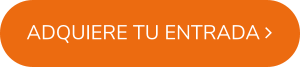 ADQUIERE TU ENTRADA 