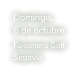 Domingo, 6 de octubre Faisanera Golf Segovia