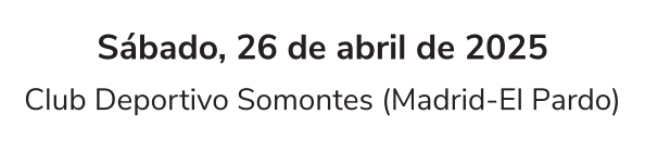 Sábado, 26 de abril de 2025 Club Deportivo Somontes (Madrid-El Pardo)