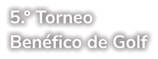 5.º Torneo Benéfico de Golf