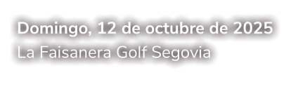 Domingo, 12 de octubre de 2025 La Faisanera Golf Segovia
