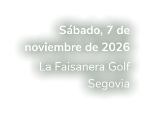 Sábado, 7 de noviembre de 2026 La Faisanera Golf Segovia