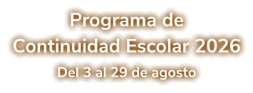 Programa de Continuidad Escolar 2026 Del 3 al 29 de agosto