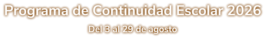 Programa de Continuidad Escolar 2026 Del 3 al 29 de agosto