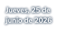 Jueves, 25 de junio de 2026