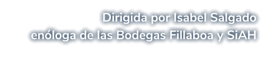 Dirigida por Isabel Salgado enóloga de las Bodegas Fillaboa y SiAH